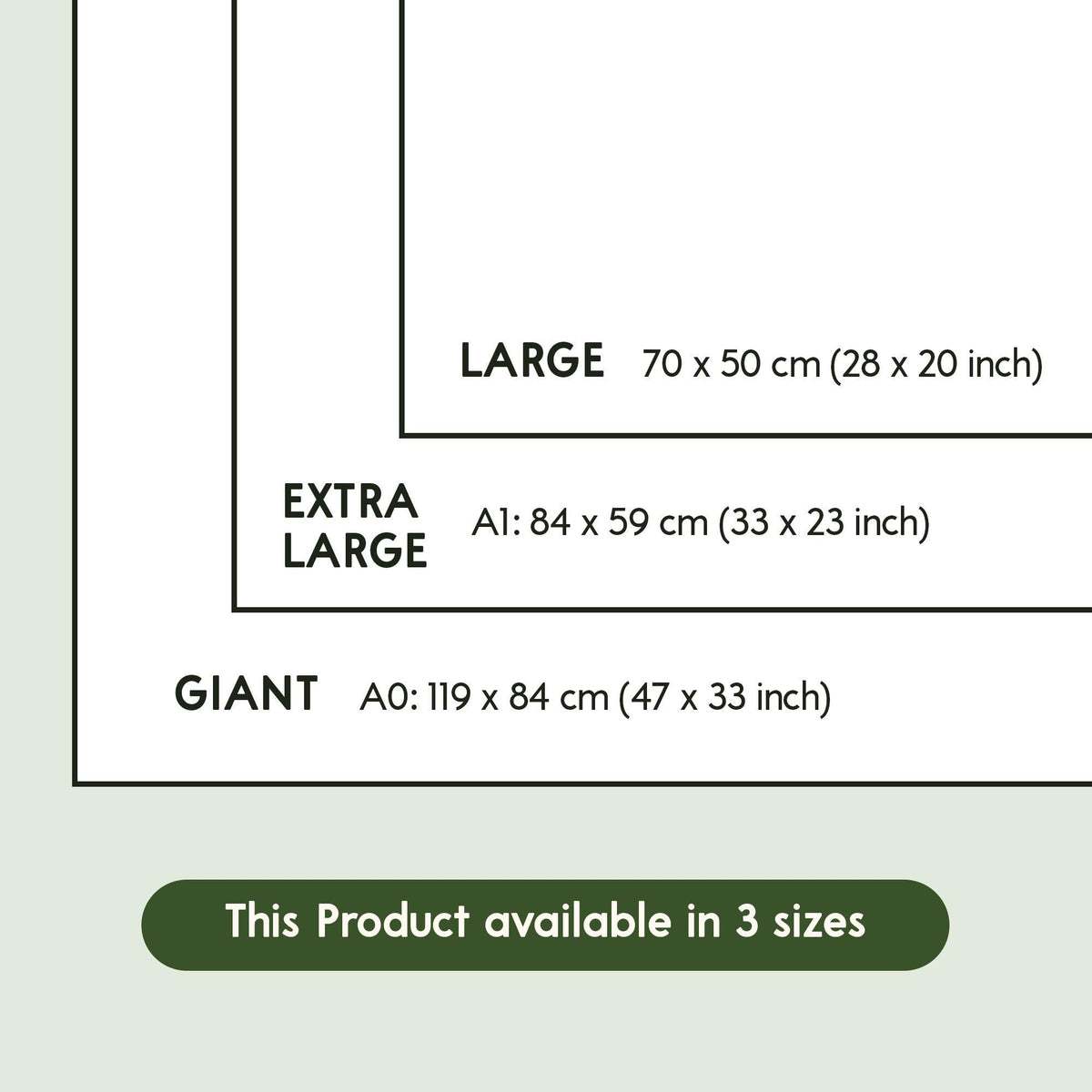 May include: A size chart graphic with black outlines showing three rectangular dimensions: LARGE 70 x 50 cm (28 x 20 inch), EXTRA LARGE A1: 84 x 59 cm (33 x 23 inch), and GIANT A0: 119 x 84 cm (47 x 33 inch) with a green button stating This Product available in 3 sizes.