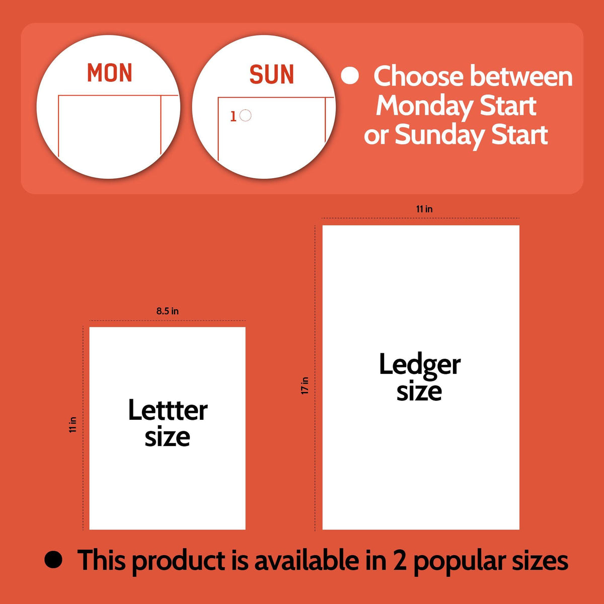May include: An orange graphic shows two calendar options, Monday or Sunday start, and two paper sizes: Letter size (8.5 x 11 inches) and Ledger size (11 x 17 inches). The text says, "This product is available in 2 popular sizes."