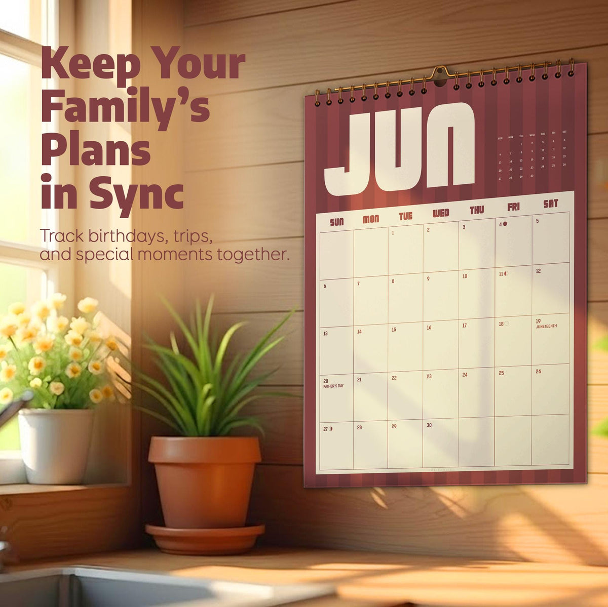 May include: A wall calendar with a maroon and white striped background featuring the text JUN at the top. The calendar grid displays days of the week and dates. The text Keep Your Family's Plans in Sync and Track birthdays, trips, and special moments together is visible.